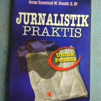 JURNALISTIK PRAKTIS : Untuk Pemula