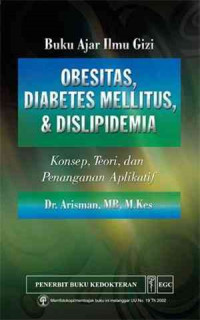 OBESITAS DIABETES MELLITUS & DISLIPEDEMIA: Konsep, Teori, Dan Penanganan Aplikatif