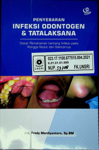 PENYEBARAN INFEKSI ODONTOGEN & TATALAKSANA Dasar Pemahaman tentang Infeksi pada Rongga Mulut dan Sekitarnya