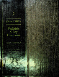 Pediatric X-Ray Diagnosis, SEVENTH EDITION, Volume 2