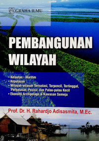 Pembangunan Wilayah; Kelautan – Maritim, Kepulauan,  Wilayah-wilayah Terisolasi, Terpencil, Tertinggal, Perbatasan, Pesisir, dan Pulau-pulau Kecil, Ekonomi Archipelago & Kawasan Semeja