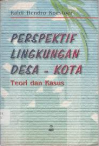 Perspektif lingkungan Desa Kota: teori dan kasus.