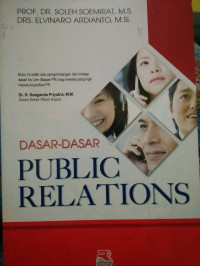 DASAR - DASAR PUBLIC RELATIONS ; Teori dan Praktik