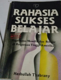 RAHASIA SUSKSES BELAJAR: Bagaimana Memilih dan Belajar di Perguruan Tinggi Amerika