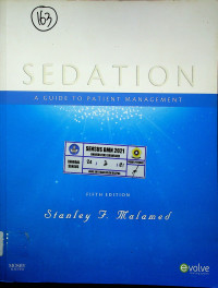 SEDATION : A GUIDE TO PATIENT MANAGEMENT, FIFTH EDITION