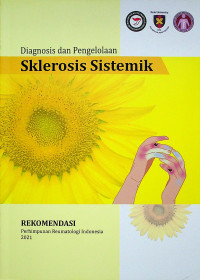 Diagnosis dan Pengelolaan Sklerosis Sistemik. REKOMENDASI Perhimpunan Reumatologi Indonesia