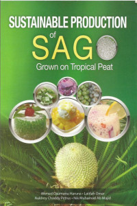 SUSTAINABLE PRODUCTION of SAGO: Grown on Tropical Peat