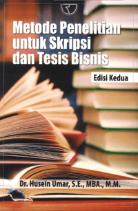 Metode Penelitian untuk Skripsi dan Tesis Bisnis.