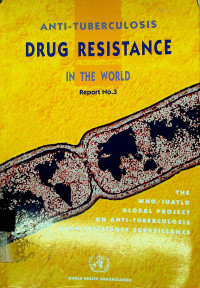 ANTI-TUBERCULOSIS DRUG RESISTANCE IN THE WORLD, Report No.3