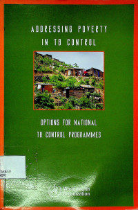 ADDRESSING POVERTY IN TB CONTROL : OPTIONS FOR NATIONAL TB CONTROL PROGRAMMES