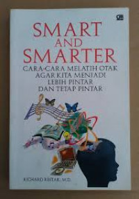 Image of SMART AND SMARTER: CARA-CARA MELATIH OTAK AGAR KITA MENJADI LEBIH PINTAR DAN TETAP PINTAR