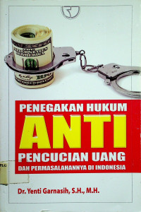 Image of PENEGAKAN HUKUM ANTI PENCUCIAN UANG DAN PERMASALAHANNYA DI INDONESIA