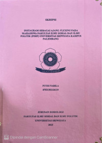 Image of INSTAGRAM SEBAGAI AJANG FLEXING PADA MAHASISWA FAKULTAS ILMU SOSIAL DAN ILMU POLITIK (FISIP) UNIVERSITAS SRIWIJAYA KAMPUS PALEMBANG